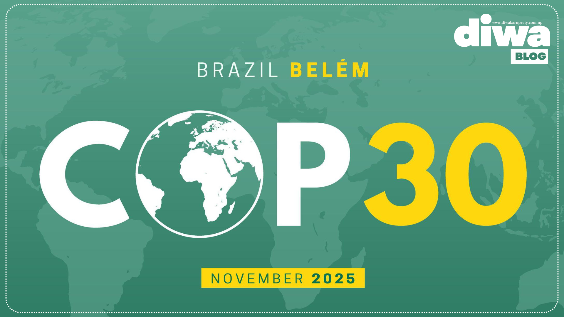 COP 30: जलवायु वार्तामा उठेका मुद्दा र नेपालको रणनीति